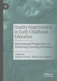 Quality Improvement in Early Childhood Education : International Perspectives on Enhancing Learning Outcomes - Susanne Garvis