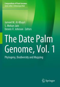 The Date Palm Genome, Vol. 1 : Phylogeny, Biodiversity and Mapping - Jameel M. Al-Khayri