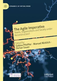 The Agile Imperative : Teams, Organizations and Society under Reconstruction? - Sabine Pfeiffer