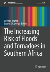 The Increasing Risk of Floods and Tornadoes in Southern Africa : Sustainable Development Goals Series - Godwell Nhamo