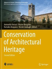 Conservation of Architectural Heritage : Advances in Science, Technology & Innovation - Antonella Versaci