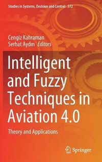 Intelligent and Fuzzy Techniques in Aviation 4.0 : Theory and Applications - Cengiz Kahraman