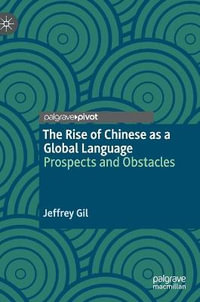 The Rise of Chinese as a Global Language : Prospects and Obstacles - Jeffrey Gil