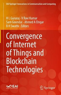 Convergence of Internet of Things and Blockchain Technologies : EAI/Springer Innovations in Communication and Computing - H L Gururaj