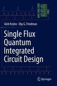 Single Flux Quantum Integrated Circuit Design - Gleb Krylov