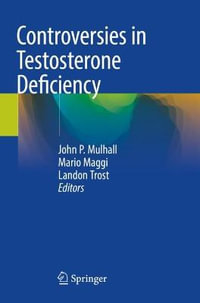 Controversies in Testosterone Deficiency - John P. Mulhall