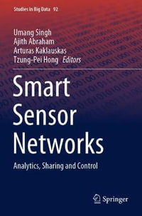 Smart Sensor Networks : Analytics, Sharing and Control - Umang Singh