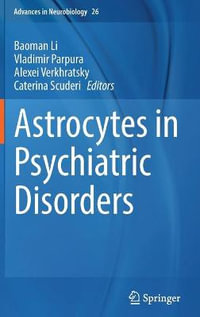 Astrocytes in Psychiatric Disorders : Advances in Neurobiology - Baoman Li