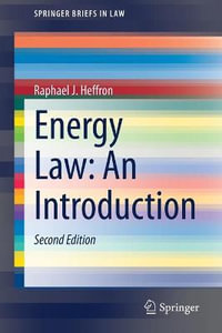 Energy Law : An Introduction - Raphael J. Heffron