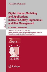 Digital Human Modeling and Applications in Health, Safety, Ergonomics and Risk Management. AI, Product and Service : 12th International Conference, DHM 2021, Held as Part of the 23rd HCI International Conference, HCII 2021, Virtual Event, July 24-29, 2021 - Vincent G. Duffy