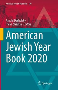 American Jewish Year Book 2020 : The Annual Record of the North American Jewish Communities Since 1899 - Arnold Dashefsky