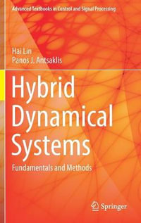 Hybrid Dynamical Systems : Fundamentals and Methods - Hai Lin