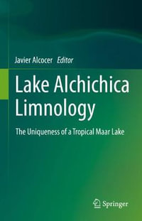 Lake Alchichica Limnology : The Uniqueness of a Tropical Maar Lake - Javier Alcocer