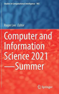 Computer and Information Science 2021-Summer : Studies in Computational Intelligence - Roger Lee