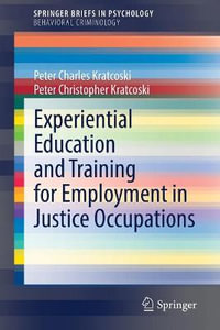 Experiential Education and Training for Employment in Justice Occupations : SpringerBriefs in Psychology - Peter Charles Kratcoski