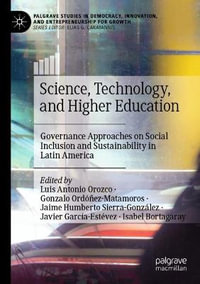 Science, Technology, and Higher Education : Governance Approaches on Social Inclusion and Sustainability in Latin America - Luis Antonio Orozco