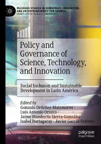 Policy and Governance of Science, Technology, and Innovation : Social Inclusion and Sustainable Development in Latin Am©rica - Gonzalo OrdÃ³Ã±ez-Matamoros