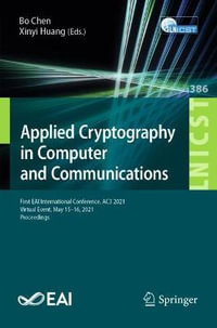 Applied Cryptography in Computer and Communications : First EAI International Conference, AC3 2021, Virtual Event, May 15-16, 2021, Proceedings - Bo Chen