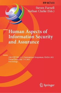 Human Aspects of Information Security and Assurance : 15th IFIP WG 11.12 International Symposium, HAISA 2021, Virtual Event, July 7-9, 2021, Proceedings - Steven Furnell