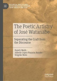 The Poetic Artistry of Jose Watanabe : Separating the Craft from the Discourse - Randy Muth