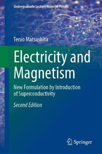 Electricity and Magnetism : New Formulation by Introduction of Superconductivity - Teruo Matsushita