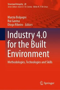 Industry 4.0 for the Built Environment : Methodologies, Technologies and Skills - Marzia Bolpagni