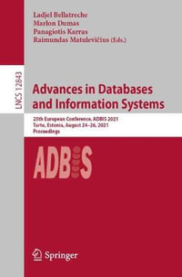 Advances in Databases and Information Systems : 25th European Conference, ADBIS 2021, Tartu, Estonia, August 24-26, 2021, Proceedings - Ladjel Bellatreche