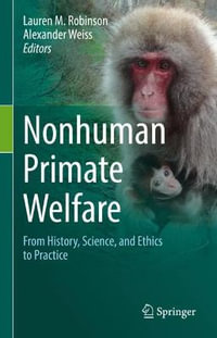 Nonhuman Primate Welfare : From History, Science, and Ethics to Practice - Lauren M. Robinson