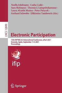 Electronic Participation : 13th IFIP WG 8.5 International Conference, ePart 2021, Granada, Spain, September 7-9, 2021, Proceedings - Noella Edelmann