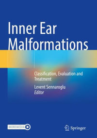 Inner Ear Malformations : Classification, Evaluation and Treatment - Levent Sennaroglu