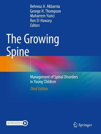 The Growing Spine : Management of Spinal Disorders in Young Children - Behrooz A. Akbarnia