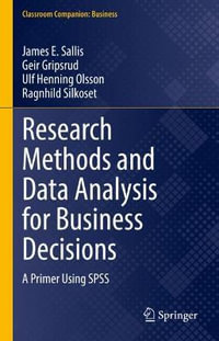 Research Methods and Data Analysis for Business Decisions : A Primer Using SPSS - James E. Sallis