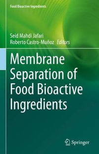 Membrane Separation of Food Bioactive Ingredients : Food Bioactive Ingredients - Seid Mahdi Jafari