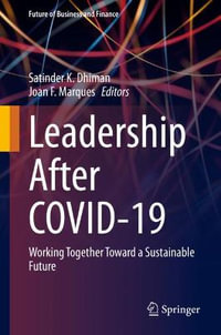 Leadership after COVID-19 : Working Together Toward a Sustainable Future - Satinder K. Dhiman