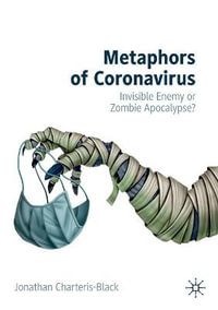 Metaphors of Coronavirus : Invisible Enemy or Zombie Apocalypse? - Jonathan Charteris-Black