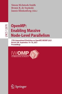 OpenMP : Enabling Massive Node-Level Parallelism : 17th International Workshop on OpenMP, IWOMP 2021, Bristol, UK, September 14-16, 2021, Proceedings - Simon McIntosh-Smith