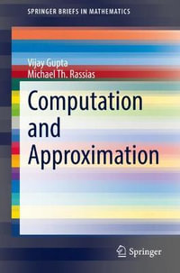 Computation and Approximation : Springerbriefs in Mathematics - Vijay Gupta