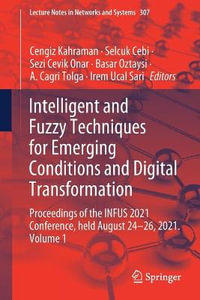 Intelligent and Fuzzy Techniques for Emerging Conditions and Digital Transformation : Proceedings of the INFUS 2021 Conference, held August 24-26, 2021. Volume 1 - Cengiz Kahraman