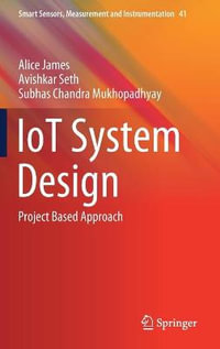 IoT System Design : Project Based Approach - Alice James