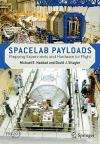 Spacelab Payloads : Prepping Experiments and Hardware for Flight - Michael E. Haddad