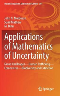 Applications of Mathematics of Uncertainty : Grand Challenges-Human Trafficking-Coronavirus-Biodiversity and Extinction - John N. Mordeson