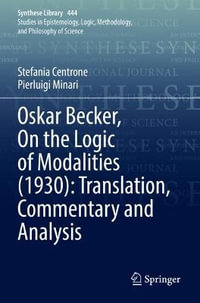 Oskar Becker, On the Logic of Modalities (1930) : Translation, Commentary and Analysis - Stefania Centrone