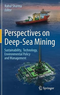 Perspectives on Deep-Sea Mining : Sustainability, Technology, Environmental Policy and Management - Rahul Sharma