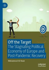 Off the Target : The Stagnating Political Economy of Europe and Post-Pandemic Recovery - Muhammad Ali Nasir