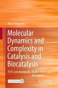 Molecular Dynamics and Complexity in Catalysis and Biocatalysis - Marco Piumetti