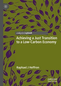 Achieving a Just Transition to a Low-Carbon Economy - Raphael J Heffron