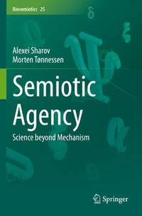 Semiotic Agency : Science beyond Mechanism - Alexei Sharov