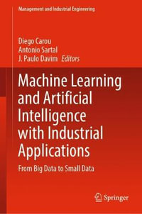 Machine Learning and Artificial Intelligence with Industrial Applications : From Big Data to Small Data - Diego Carou