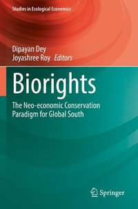 Biorights : The Neo-economic Conservation Paradigm for Global South - Dipayan Dey