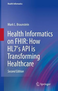 Health Informatics on FHIR : How HL7's API is Transforming Healthcare - Mark L. Braunstein